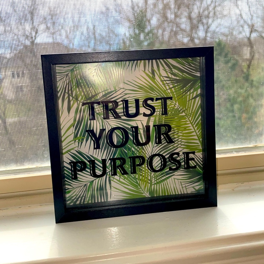 TRUST YOUR PURPOSE DECOR SIGN